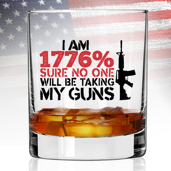 Whiskey Glass - I am 1776% Sure No One is Taking My Guns - 2 Monkey Trading LLC