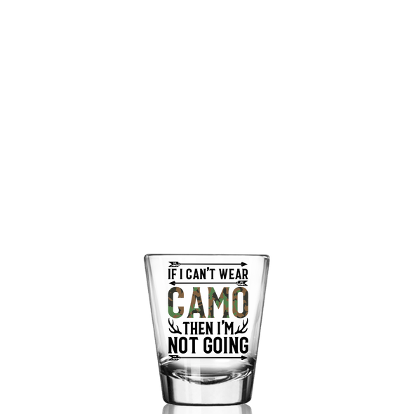 If I can't Wear Camo - Hunting Shot Glass - 12 PCS MOQ