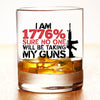 Whiskey Glass - I am 1776% Sure No One is Taking My Guns - 2 Monkey Trading LLC