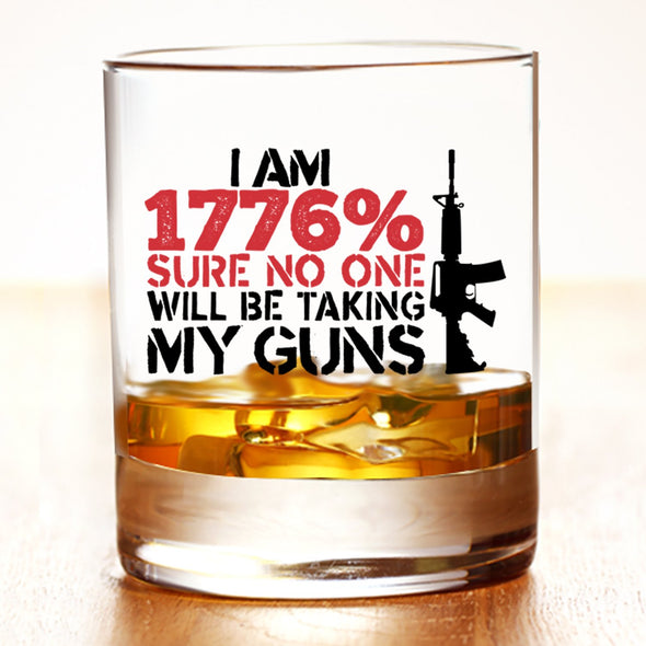 Whiskey Glass - I am 1776% Sure No One is Taking My Guns - 2 Monkey Trading LLC