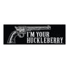 I'm Your Huckleberry Decal