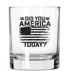 Whiskey Glass - Did you America Today?