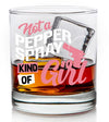 Whiskey Glass - Not a Pepper Spray Kind of Girl - 2 Monkey Trading LLC